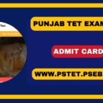 PSTET Admit Card 2024 Out, Download Punjab TET Hall Ticket-pstet.pseb.ac.in