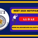 REET Notification 2024-How to Apply, Eligibility, Exam Pattern, Exam Fees, Admit Card Date 