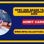 RPSC 2nd Grade Teacher Sanskrit Education Admit Card 2024, Download Subject Wise Hall Ticket