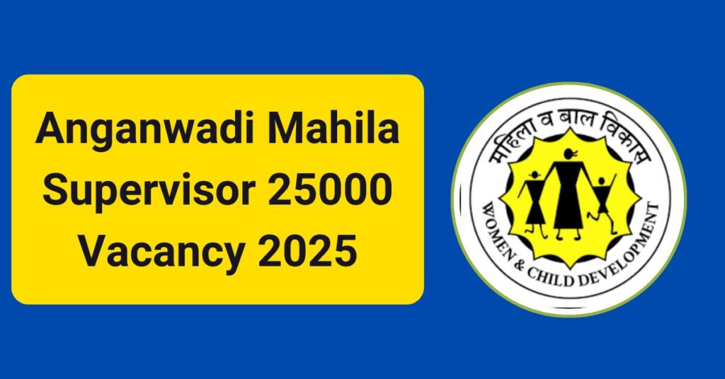 Anganwadi Mahila Supervisor 25000 Vacancy 2025