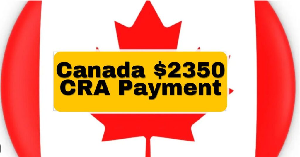 Canada $2350 CRA Payment