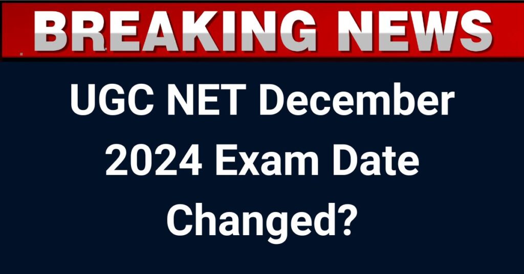 UGC NET December 2024 Exam Date Changed?