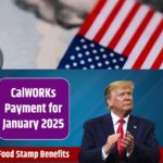 CalWORKs Payment January 2025: Know Eligibility & Payment Dates