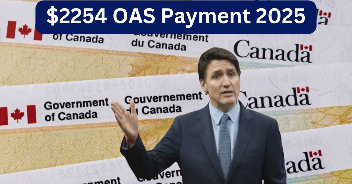 Canada CRA $2254 OAS Payment in March 2025-Check Eligibility, Payment Dates