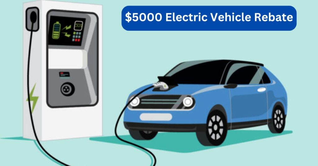 $5000 Electric Vehicle Rebate