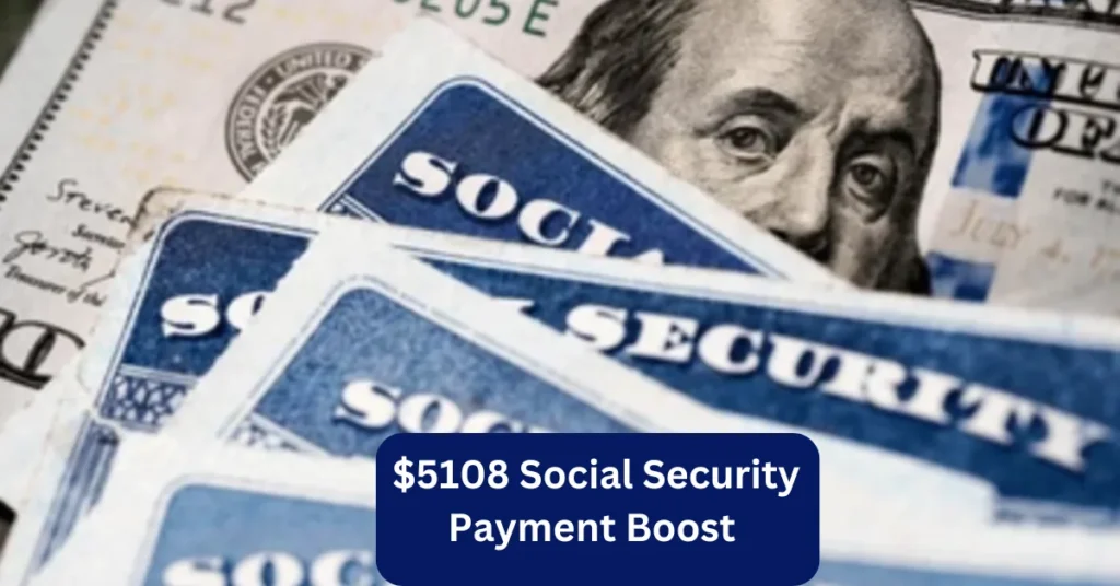 $5108 Social Security Payment Boost 