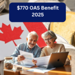 Canada $770 OAS Benefit in March 2025: Check Eligibility & Payment Dates