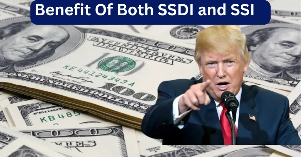 Benefit Of Both SSDI and SSI 